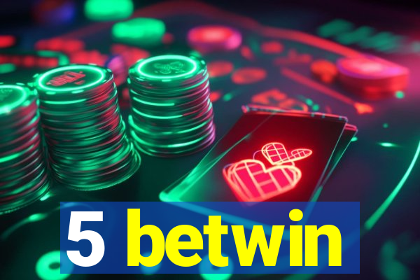 5 betwin
